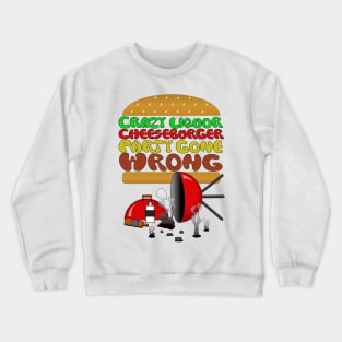 Crazy Liquor Cheeseburger Party Crewneck Sweatshirt